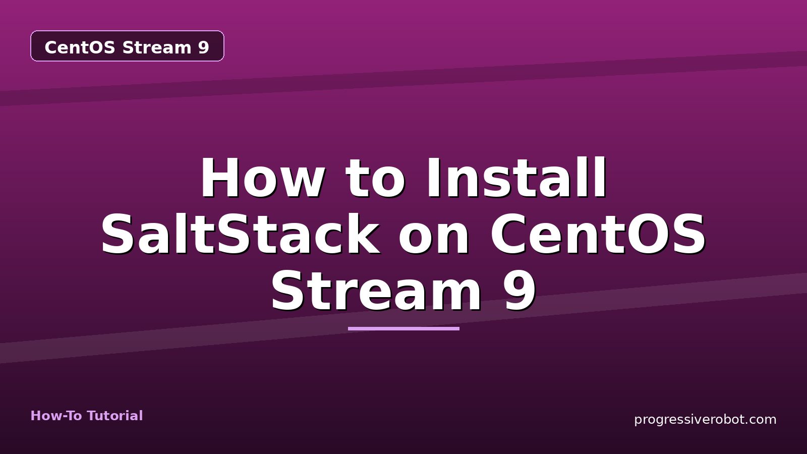 How to Install SaltStack on CentOS Stream 9 — step-by-step CentOS Stream 9 tutorial on Progressive Robot