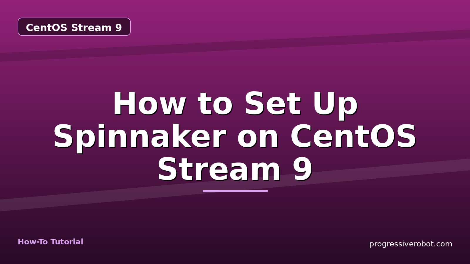 How to Set Up Spinnaker on CentOS Stream 9 — step-by-step CentOS Stream 9 tutorial on Progressive Robot