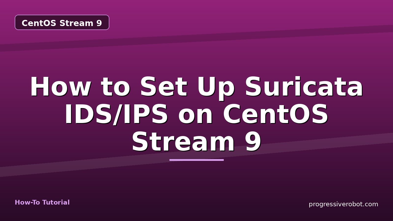 How to Set Up Suricata IDS/IPS on CentOS Stream 9 — step-by-step CentOS Stream 9 tutorial on Progressive Robot
