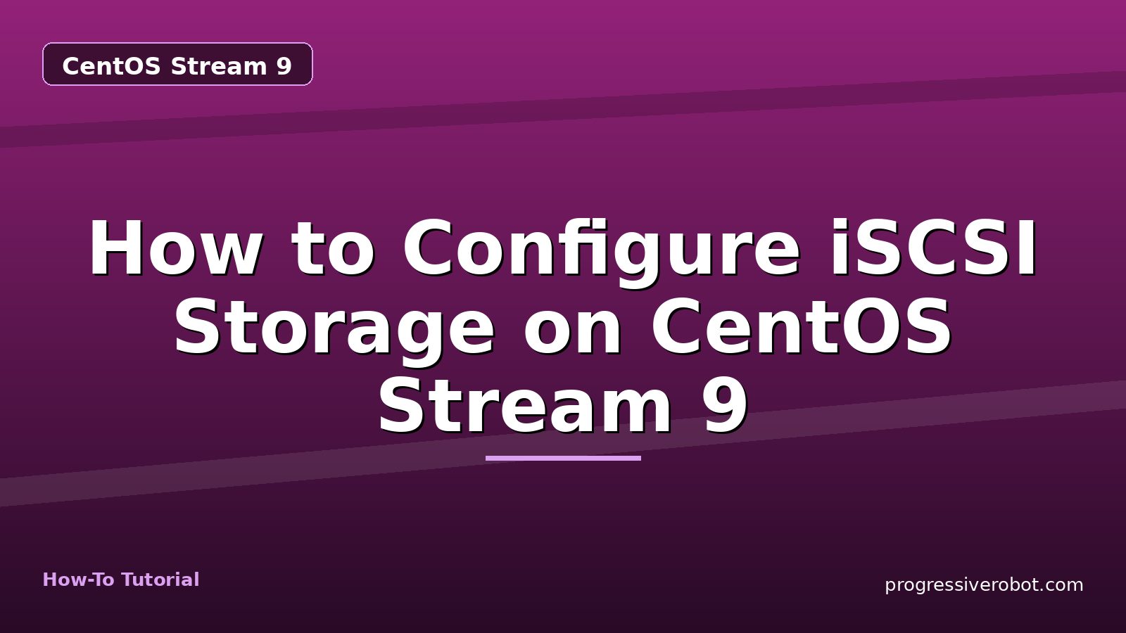 How to Configure iSCSI Storage on CentOS Stream 9 — step-by-step CentOS Stream 9 tutorial on Progressive Robot