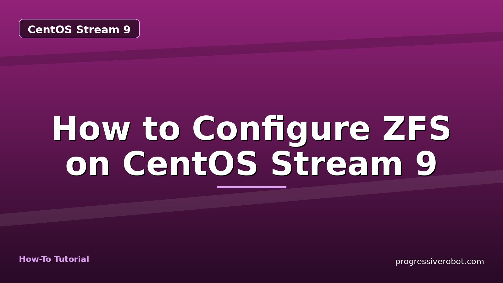 How to Configure ZFS on CentOS Stream 9 — step-by-step CentOS Stream 9 tutorial on Progressive Robot