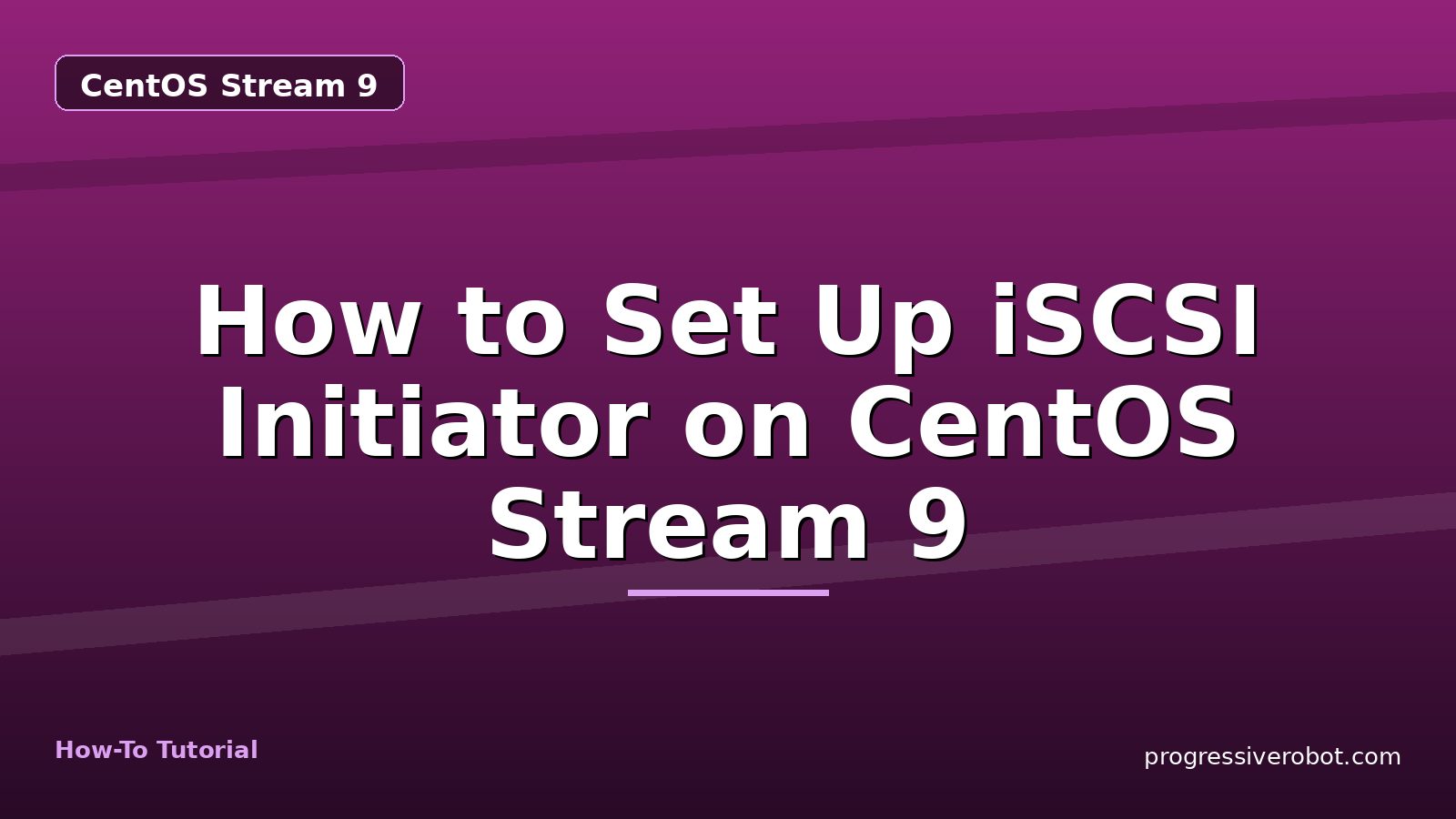 How to Set Up iSCSI Initiator on CentOS Stream 9 — step-by-step CentOS Stream 9 tutorial on Progressive Robot