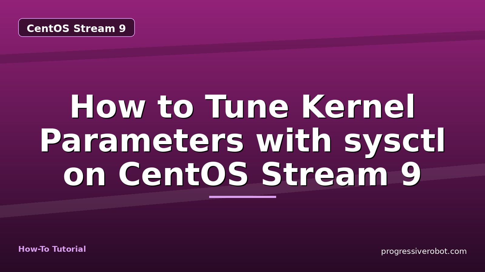 How to Tune Kernel Parameters with sysctl on CentOS Stream 9 — step-by-step CentOS Stream 9 tutorial on Progressive Robot