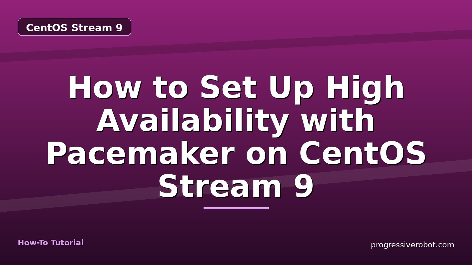 How to Set Up High Availability with Pacemaker on CentOS Stream 9 — step-by-step CentOS Stream 9 tutorial on Progressive Robot