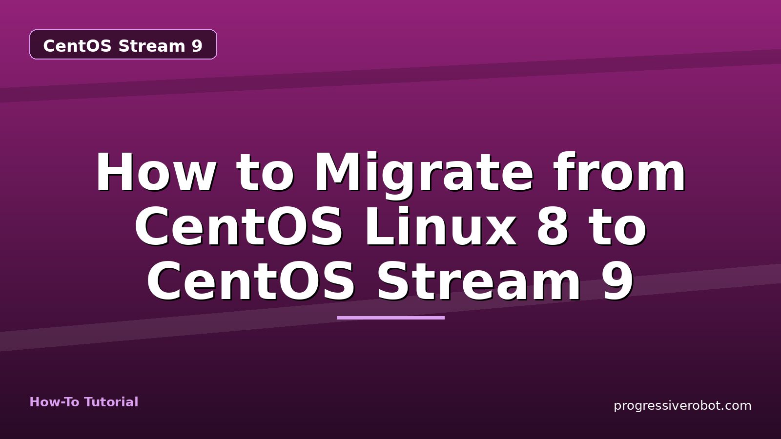How to Migrate from CentOS Linux 8 to CentOS Stream 9 — step-by-step CentOS Stream 9 tutorial on Progressive Robot