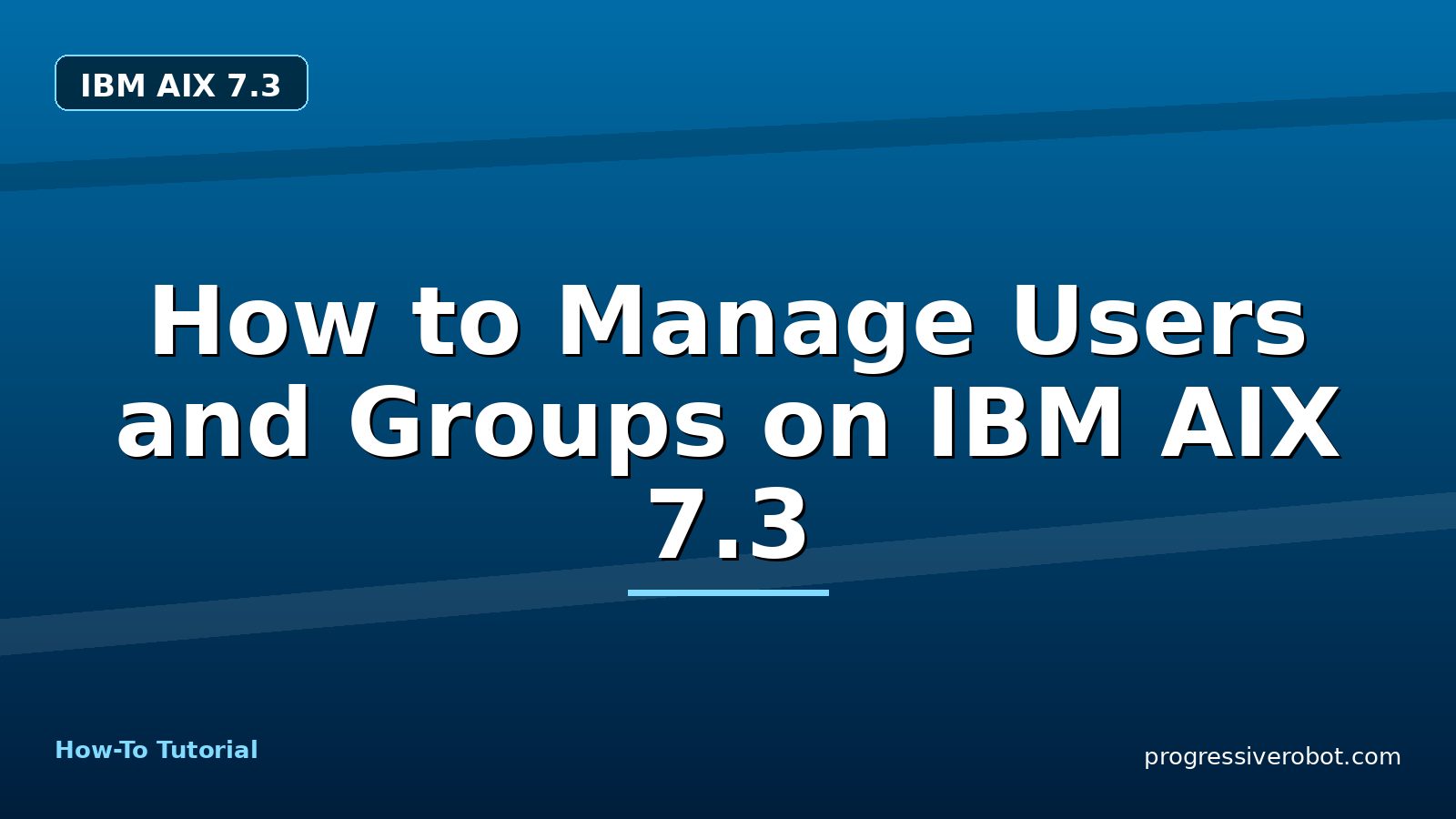 How to Manage Users and Groups on IBM AIX 7.3