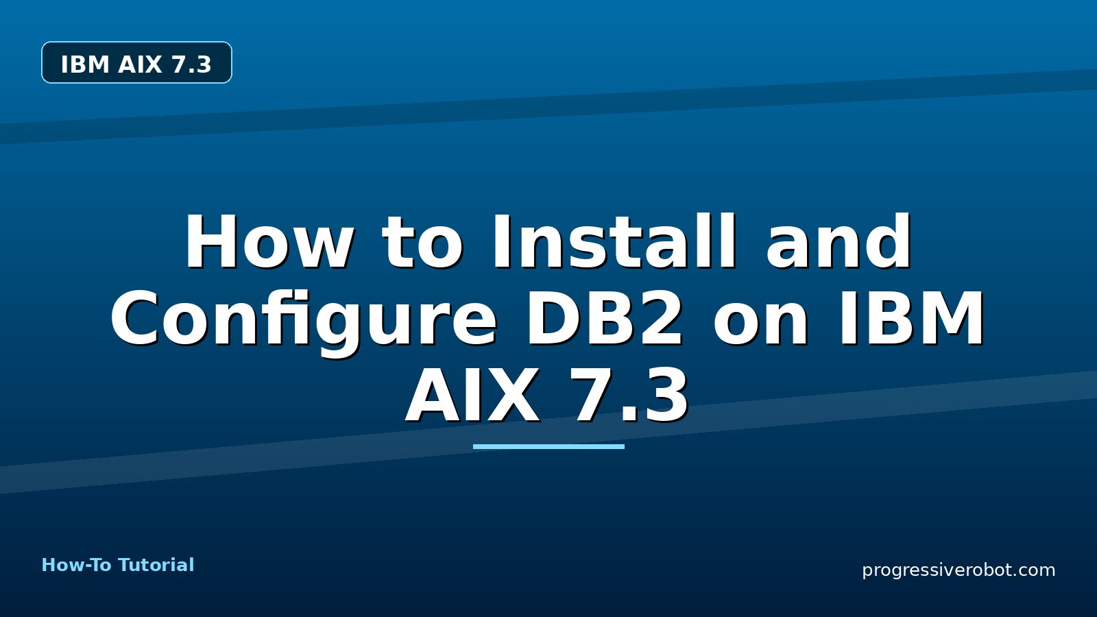 How to Install and Configure DB2 on IBM AIX 7.3 — step-by-step IBM AIX 7.3 tutorial on Progressive Robot