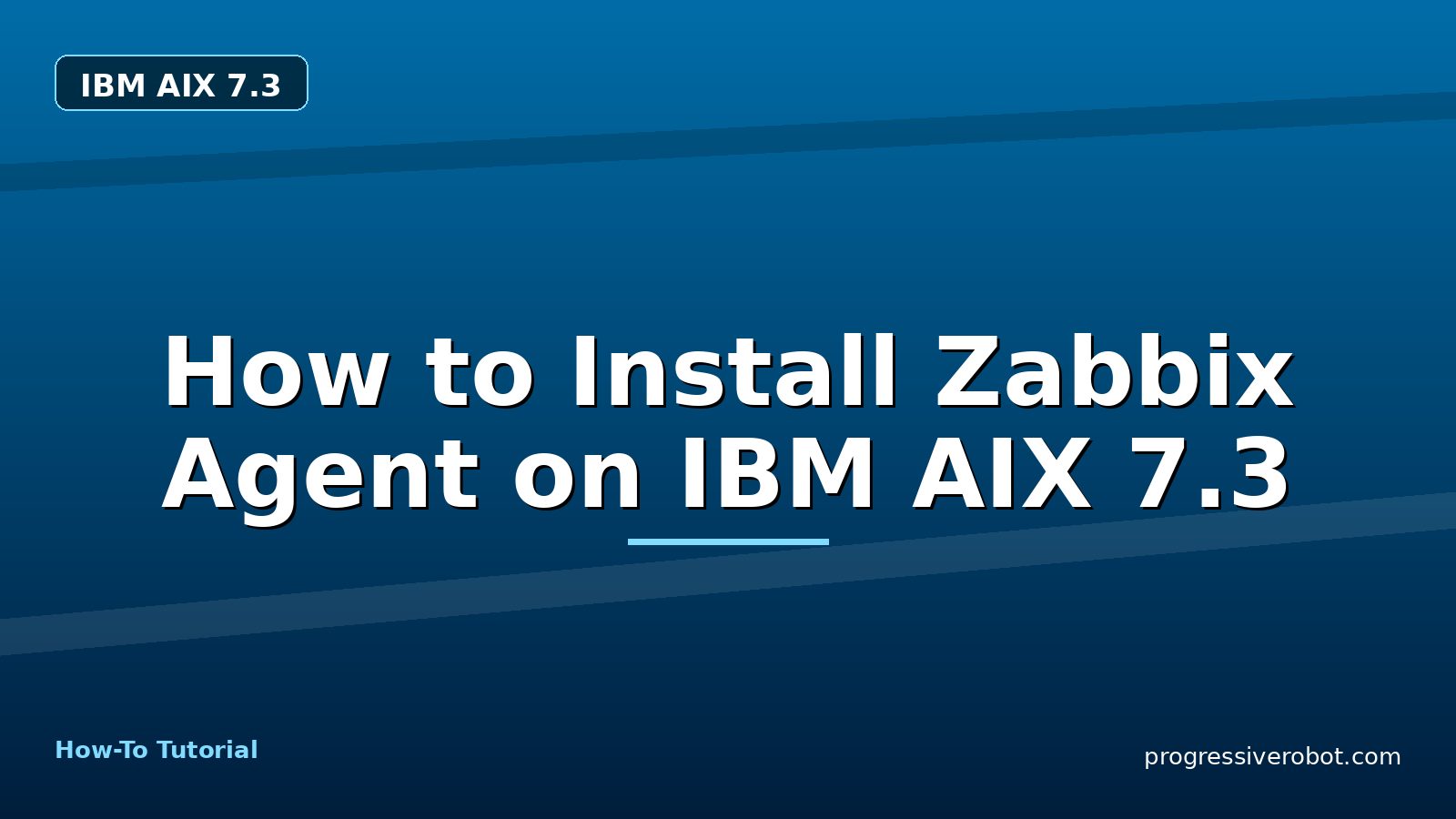 How to Install Zabbix Agent on IBM AIX 7.3 — step-by-step IBM AIX 7.3 tutorial on Progressive Robot