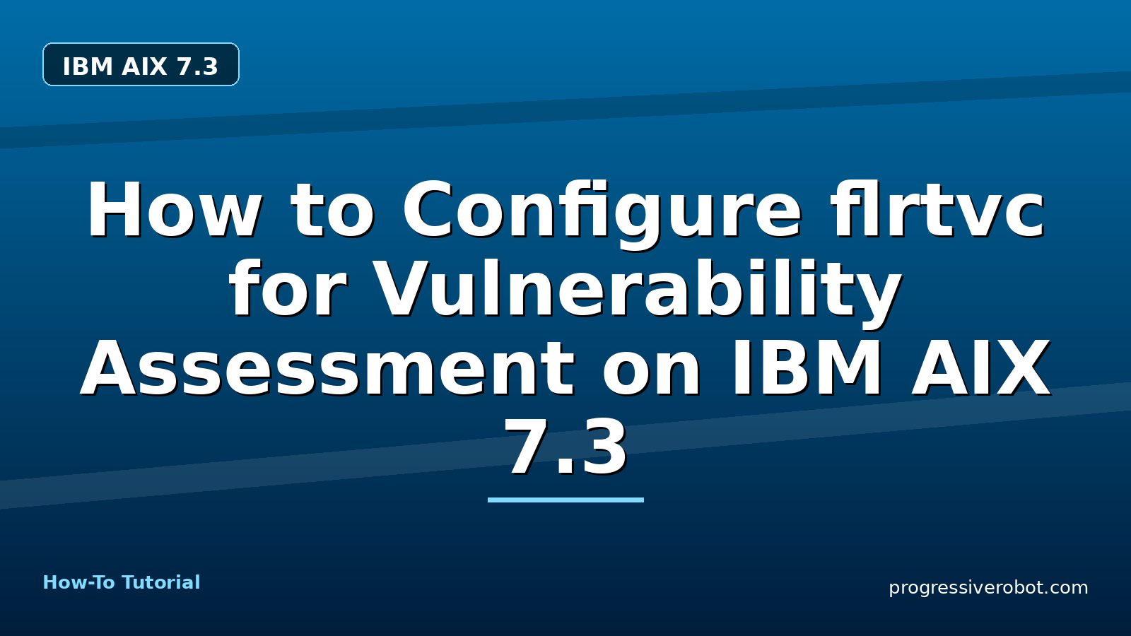 How to Configure flrtvc for Vulnerability Assessment on IBM AIX 7.3