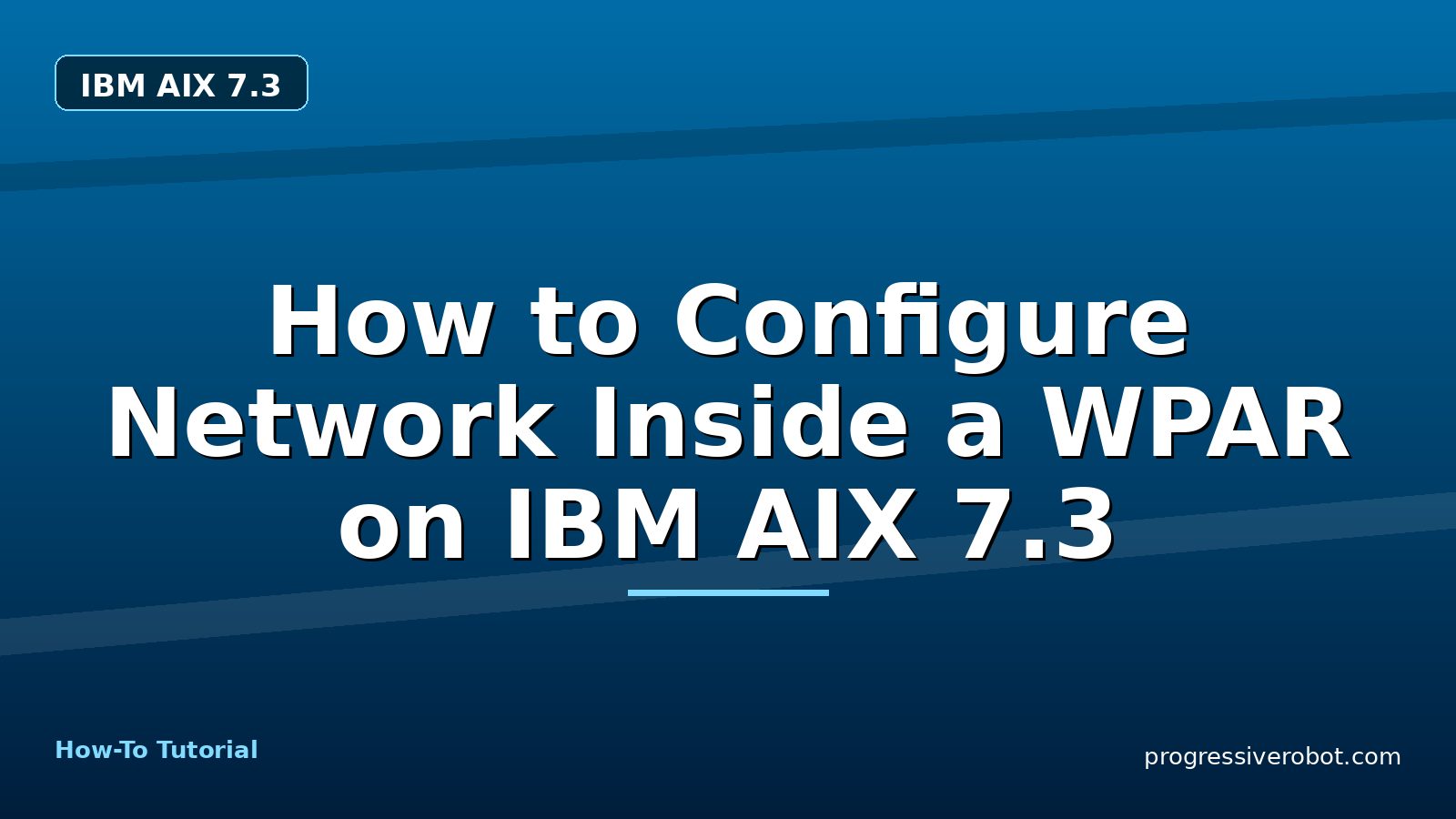 How to Configure Network Inside a WPAR on IBM AIX 7.3 — step-by-step IBM AIX 7.3 tutorial on Progressive Robot