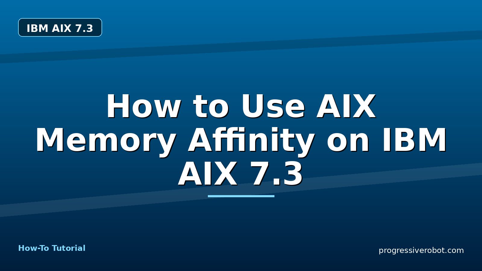 How to Use AIX Memory Affinity on IBM AIX 7.3 — step-by-step IBM AIX 7.3 tutorial on Progressive Robot