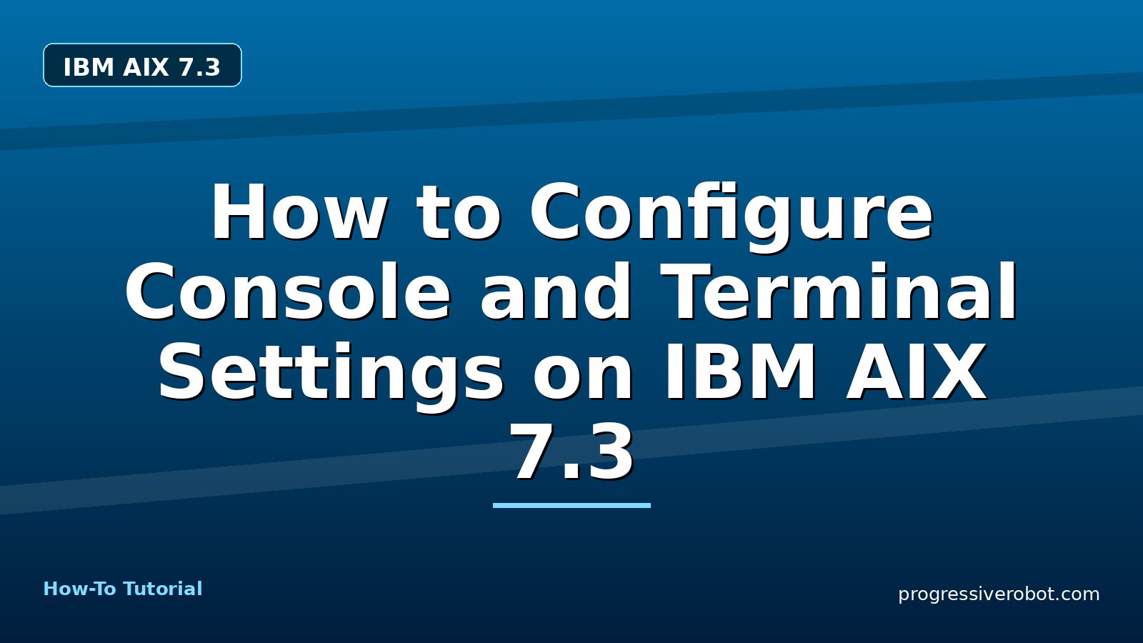 How to Configure Console and Terminal Settings on IBM AIX 7.3