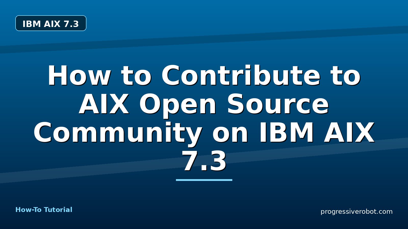How to Contribute to AIX Open Source Community on IBM AIX 7.3