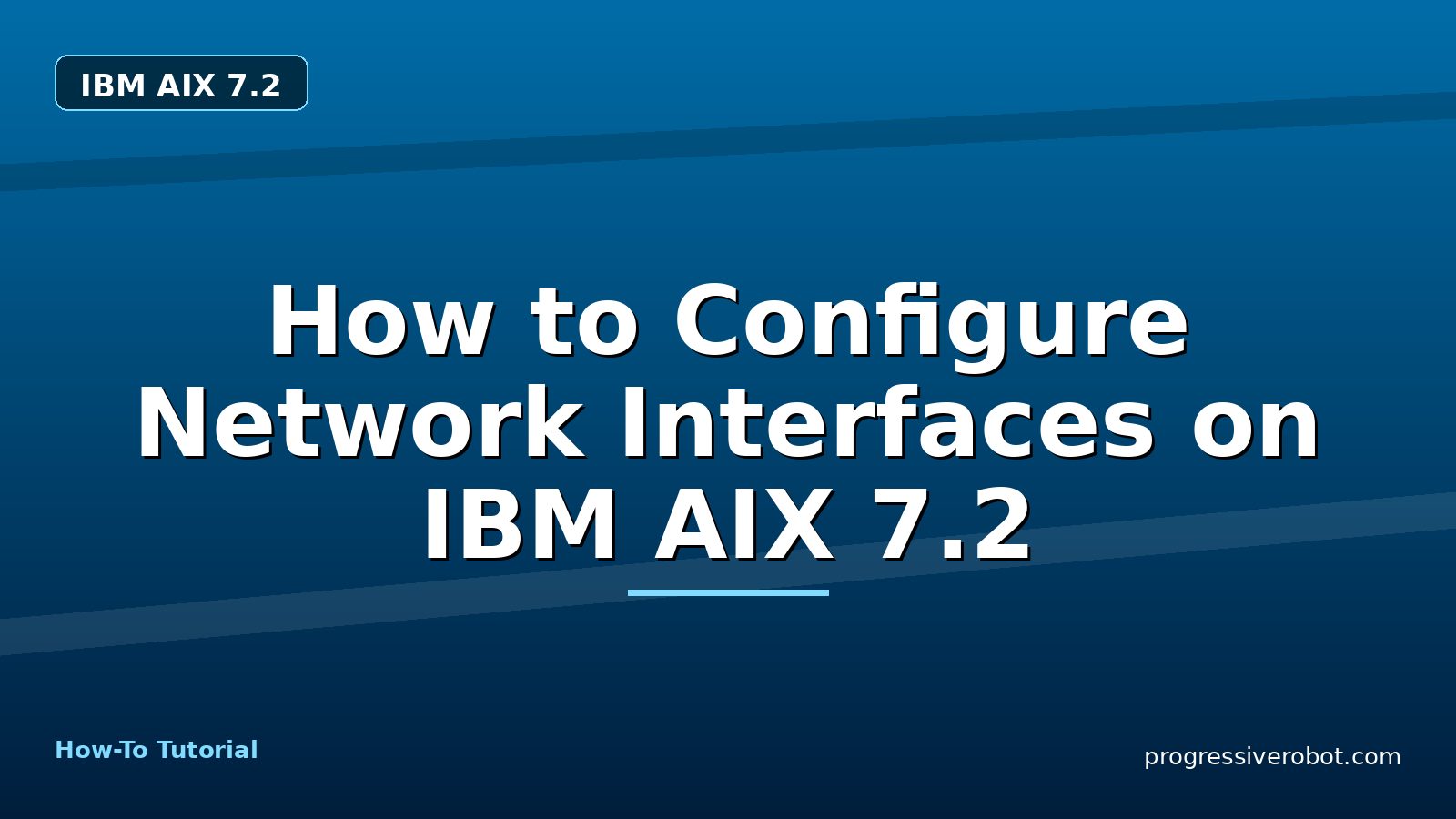How to Configure Network Interfaces on IBM AIX 7.2 — step-by-step IBM AIX 7.2 tutorial on Progressive Robot