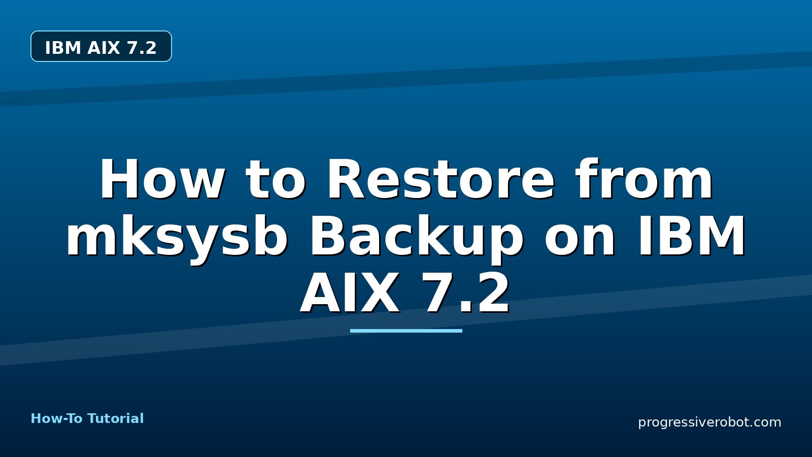 How to Restore from mksysb Backup on IBM AIX 7.2 — step-by-step IBM AIX 7.2 tutorial on Progressive Robot