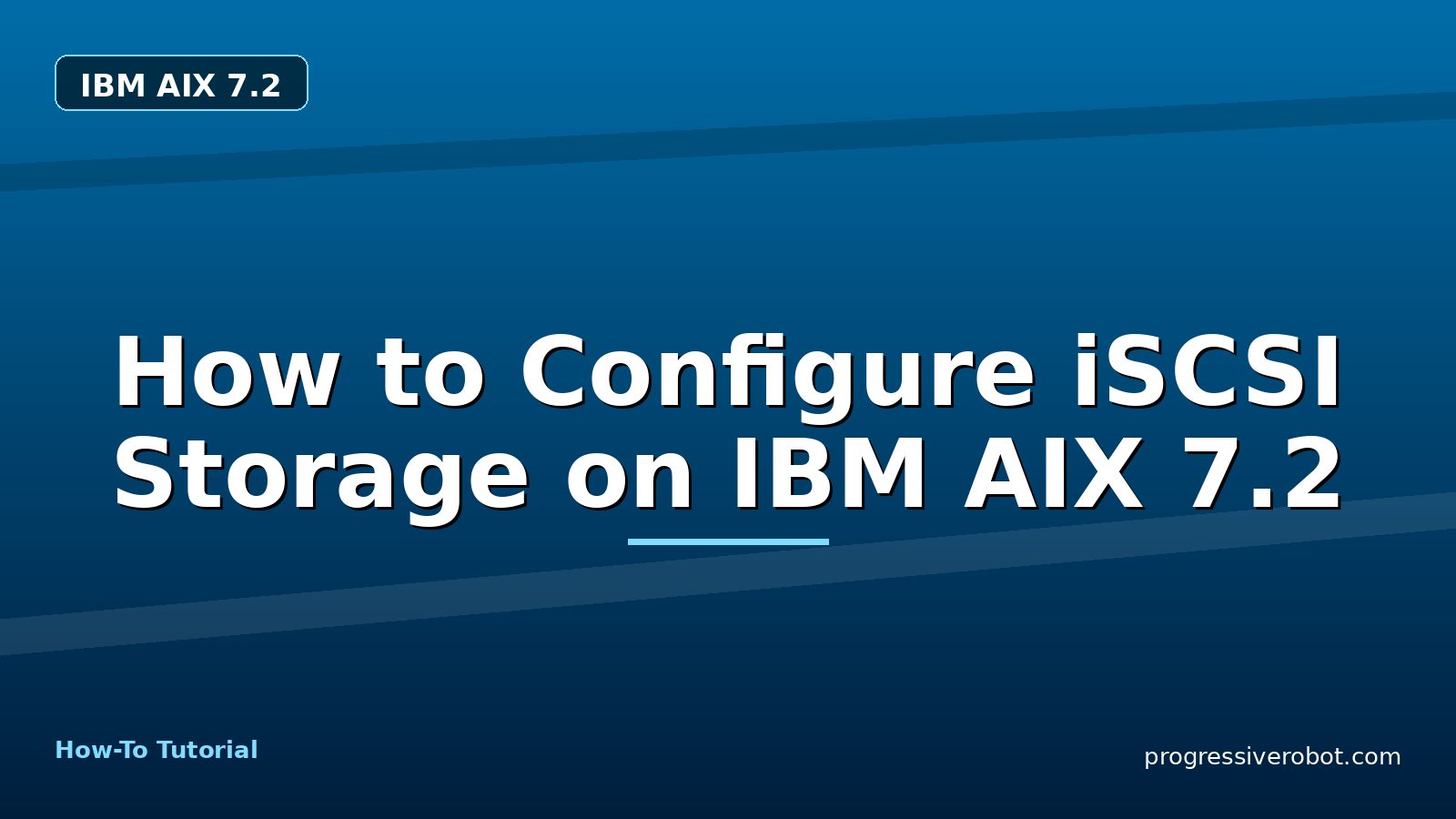 How to Configure iSCSI Storage on IBM AIX 7.2 — step-by-step IBM AIX 7.2 tutorial on Progressive Robot