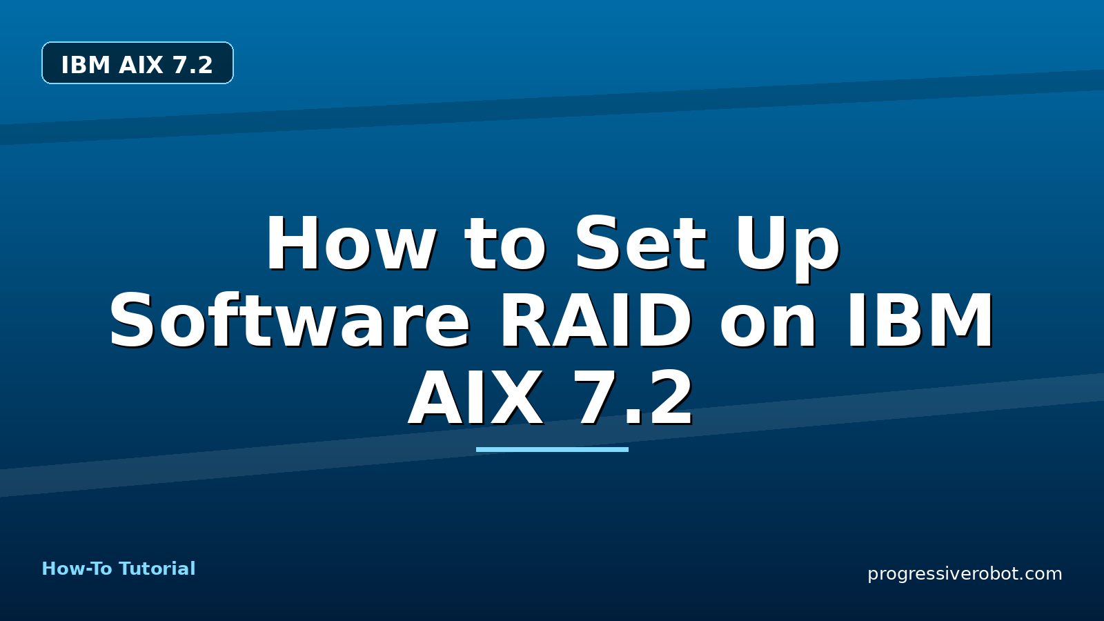 How to Set Up Software RAID on IBM AIX 7.2 — step-by-step IBM AIX 7.2 tutorial on Progressive Robot