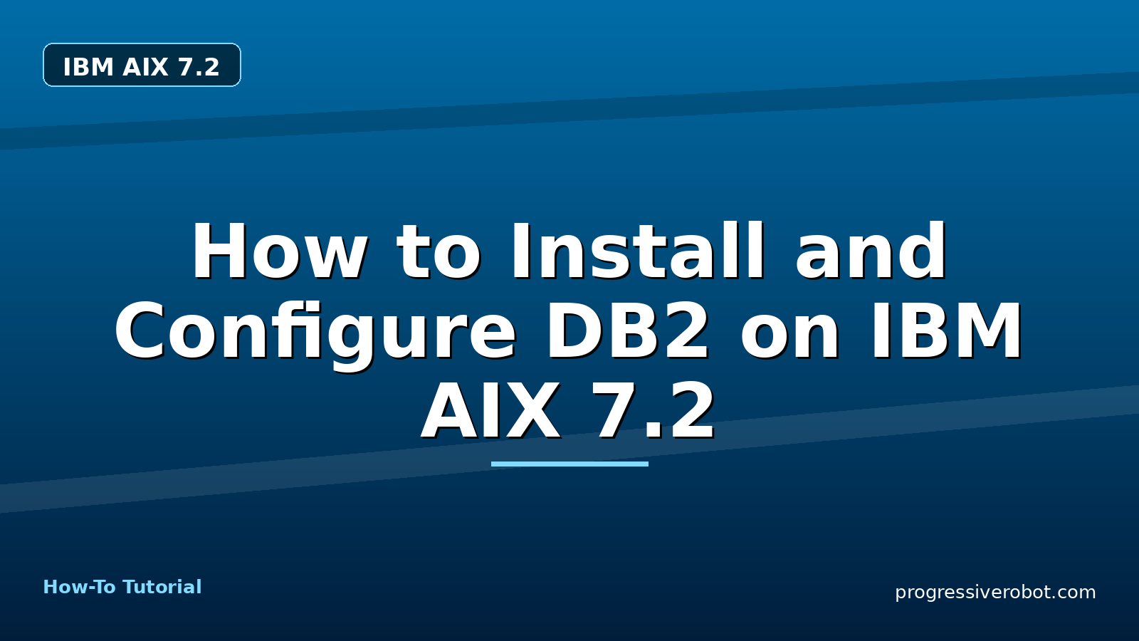 How to Install and Configure DB2 on IBM AIX 7.2 — step-by-step IBM AIX 7.2 tutorial on Progressive Robot