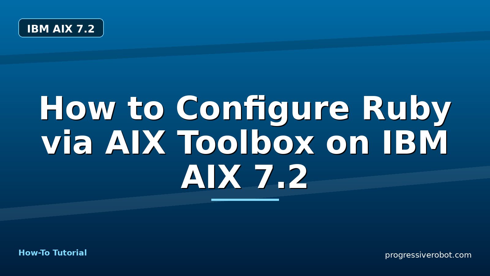How to Configure Ruby via AIX Toolbox on IBM AIX 7.2 — step-by-step IBM AIX 7.2 tutorial on Progressive Robot