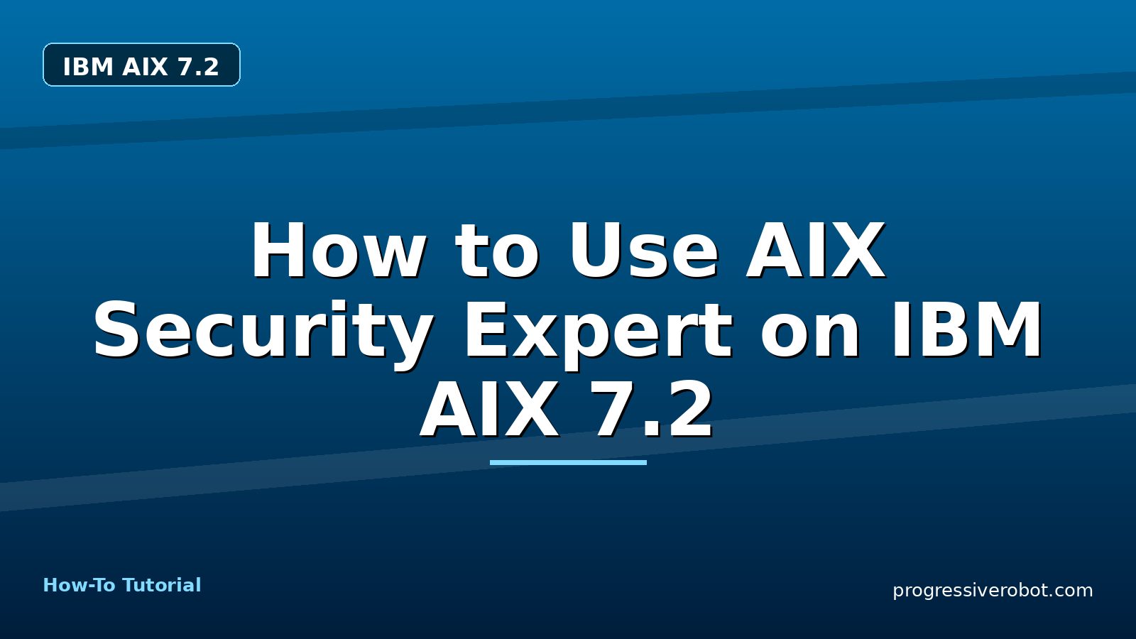 How to Use AIX Security Expert on IBM AIX 7.2 — step-by-step IBM AIX 7.2 tutorial on Progressive Robot
