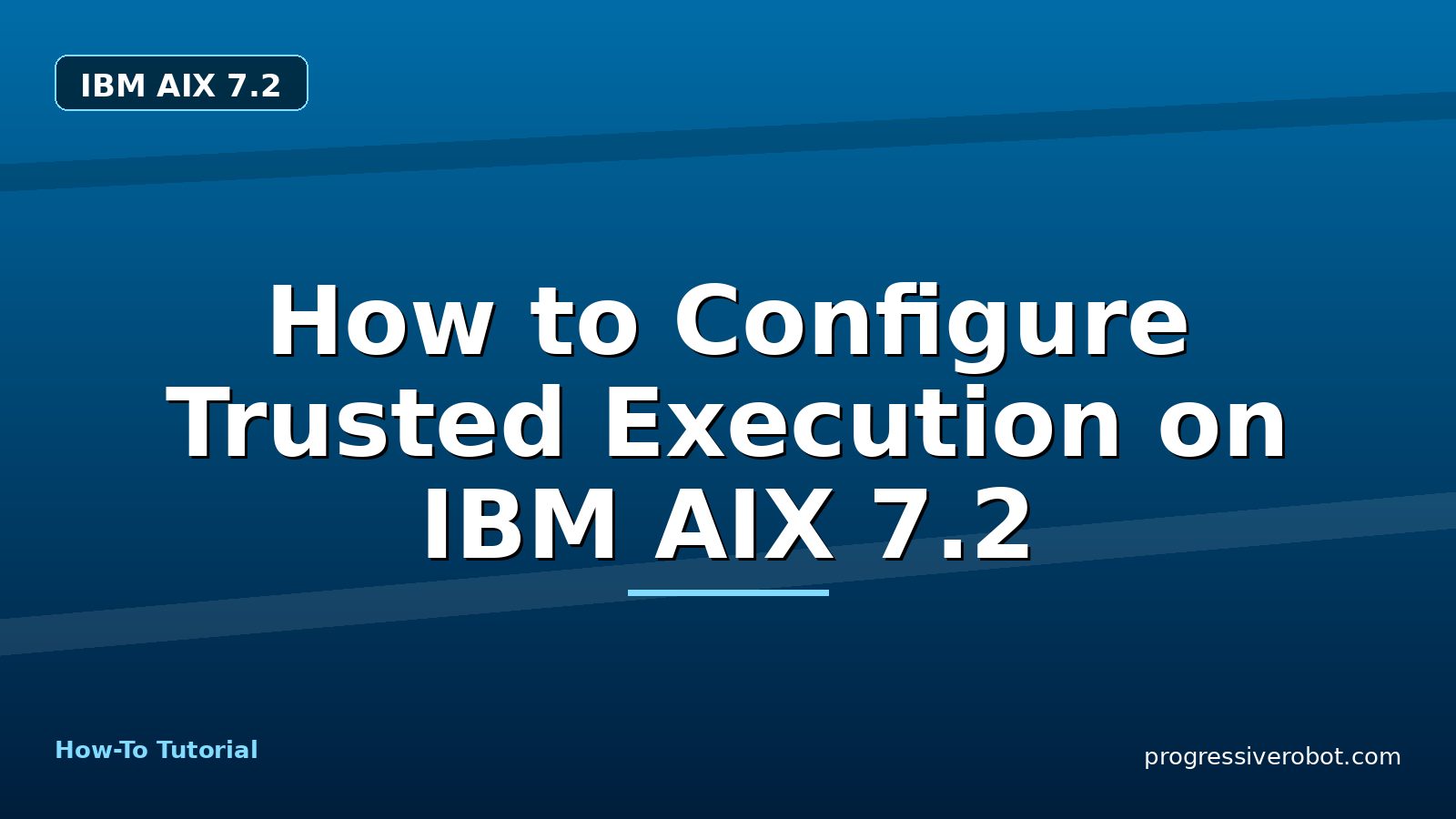How to Configure Trusted Execution on IBM AIX 7.2 — step-by-step IBM AIX 7.2 tutorial on Progressive Robot