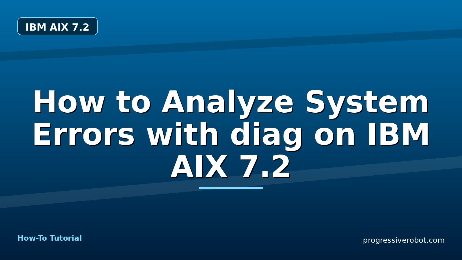 How to Analyze System Errors with diag on IBM AIX 7.2 — step-by-step IBM AIX 7.2 tutorial on Progressive Robot