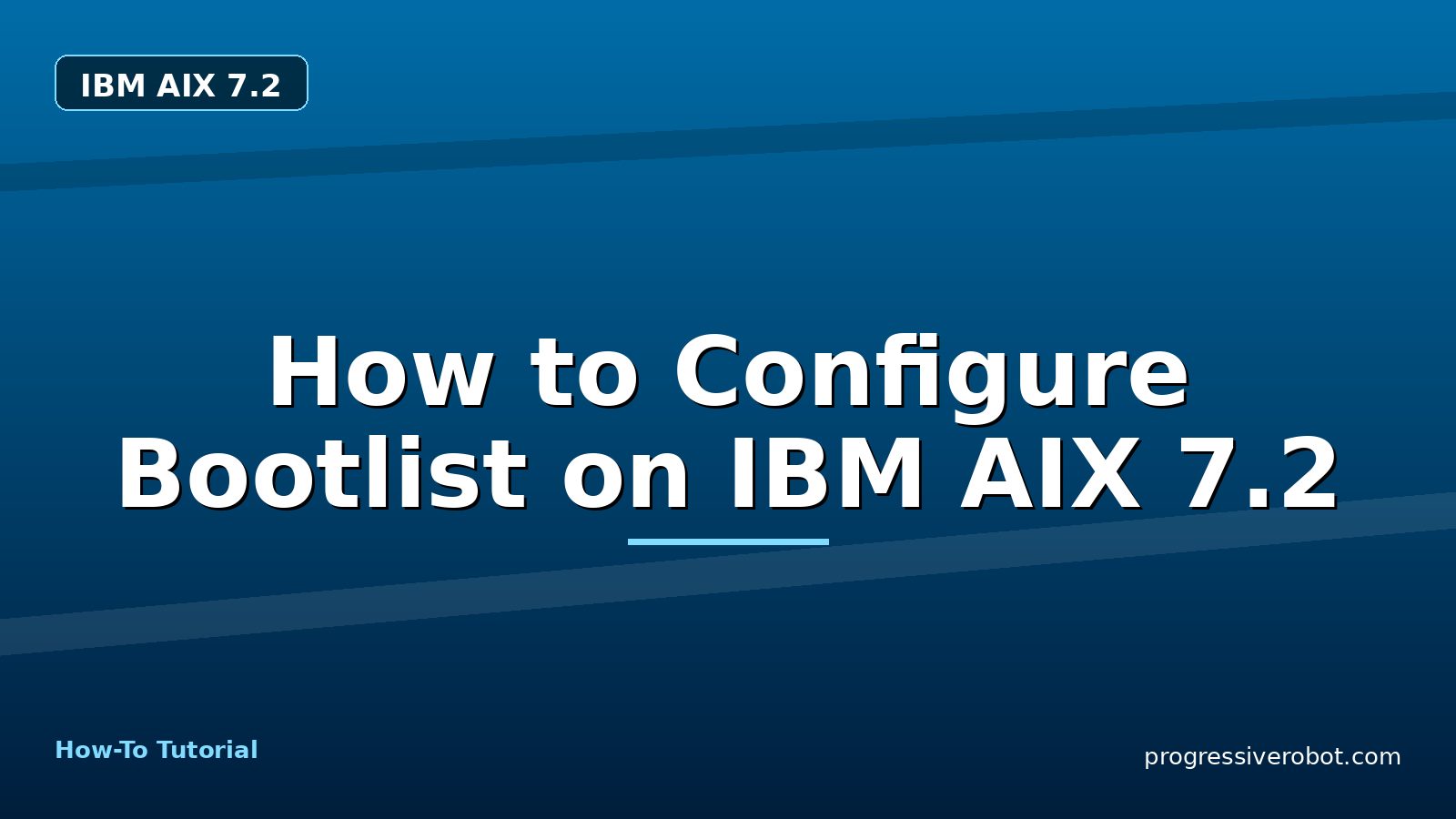 How to Configure Bootlist on IBM AIX 7.2 — step-by-step IBM AIX 7.2 tutorial on Progressive Robot