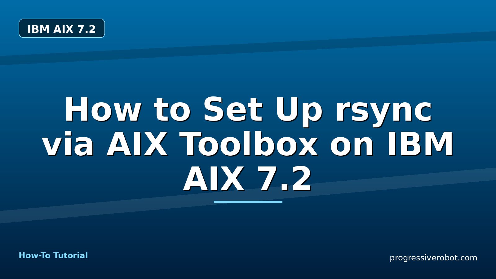 How to Set Up rsync via AIX Toolbox on IBM AIX 7.2 — step-by-step IBM AIX 7.2 tutorial on Progressive Robot