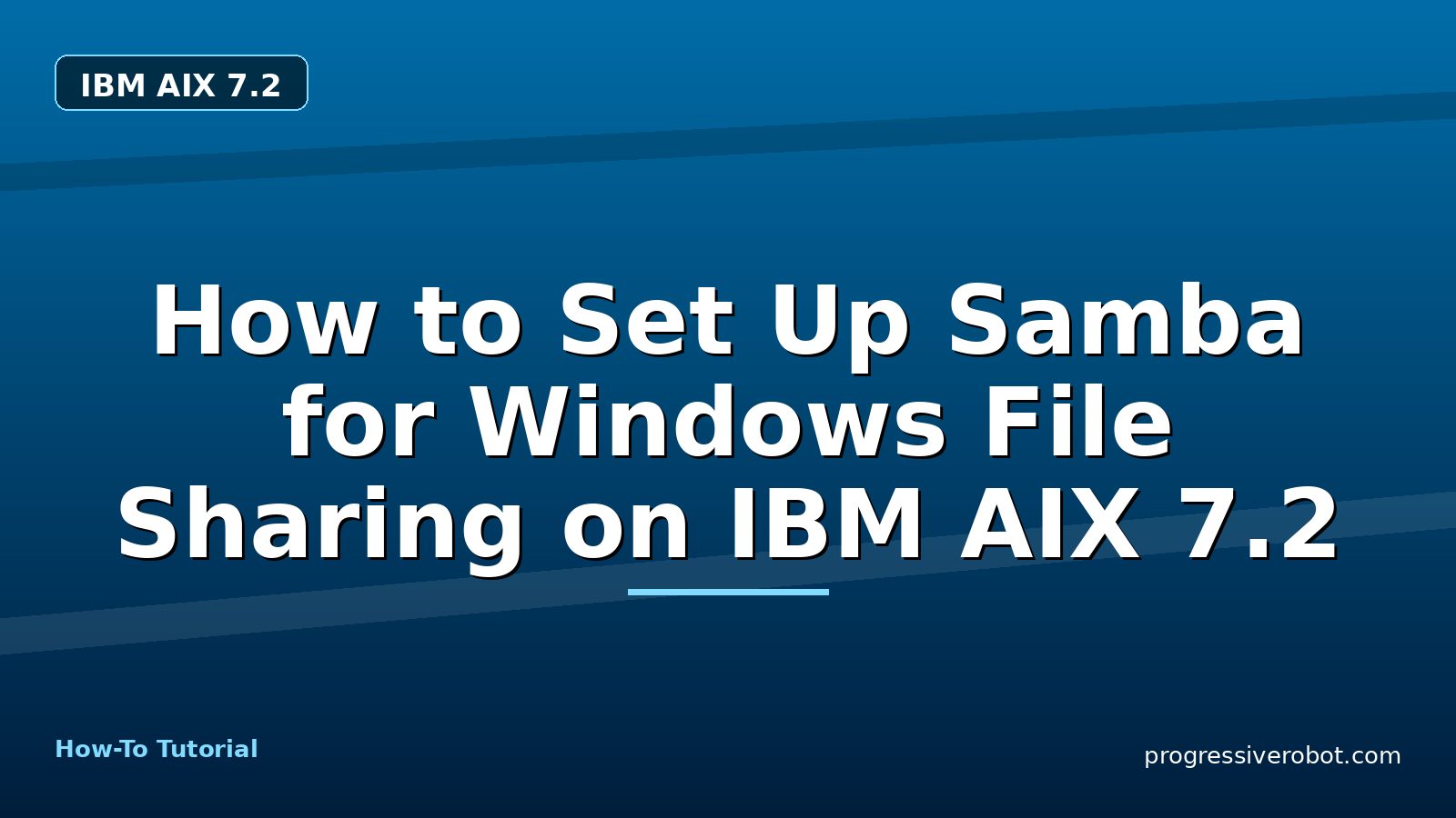 How to Set Up Samba for Windows File Sharing on IBM AIX 7.2 — step-by-step IBM AIX 7.2 tutorial on Progressive Robot