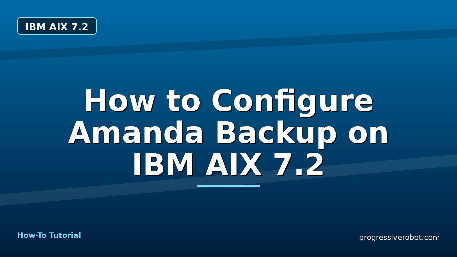 How to Configure Amanda Backup on IBM AIX 7.2 — step-by-step IBM AIX 7.2 tutorial on Progressive Robot