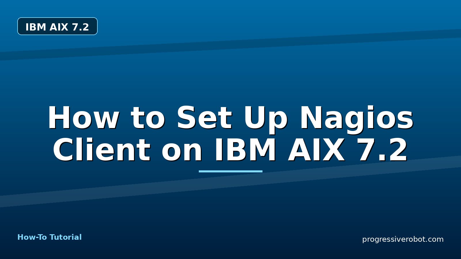 How to Set Up Nagios Client on IBM AIX 7.2 — step-by-step IBM AIX 7.2 tutorial on Progressive Robot