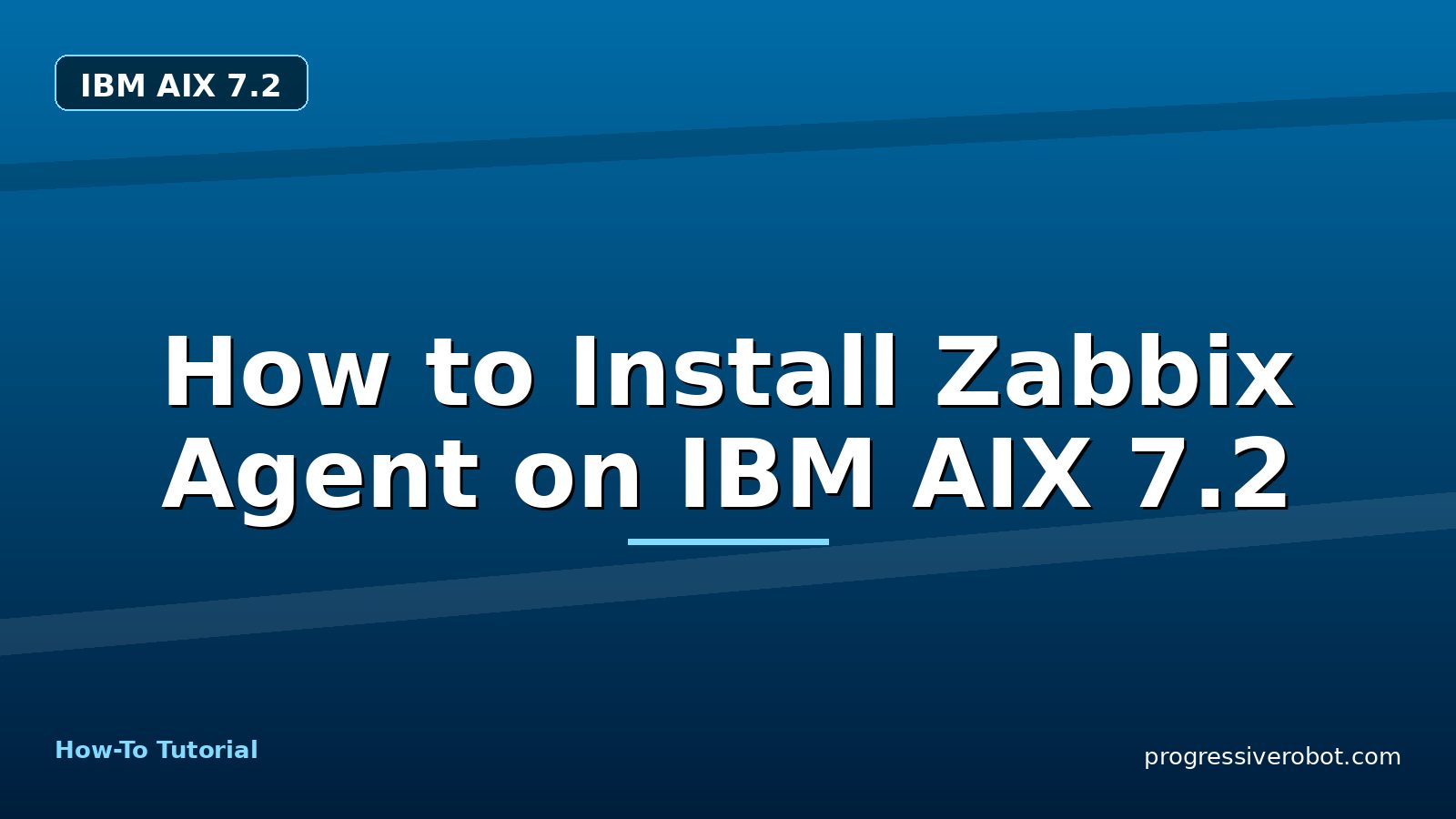 How to Install Zabbix Agent on IBM AIX 7.2 — step-by-step IBM AIX 7.2 tutorial on Progressive Robot