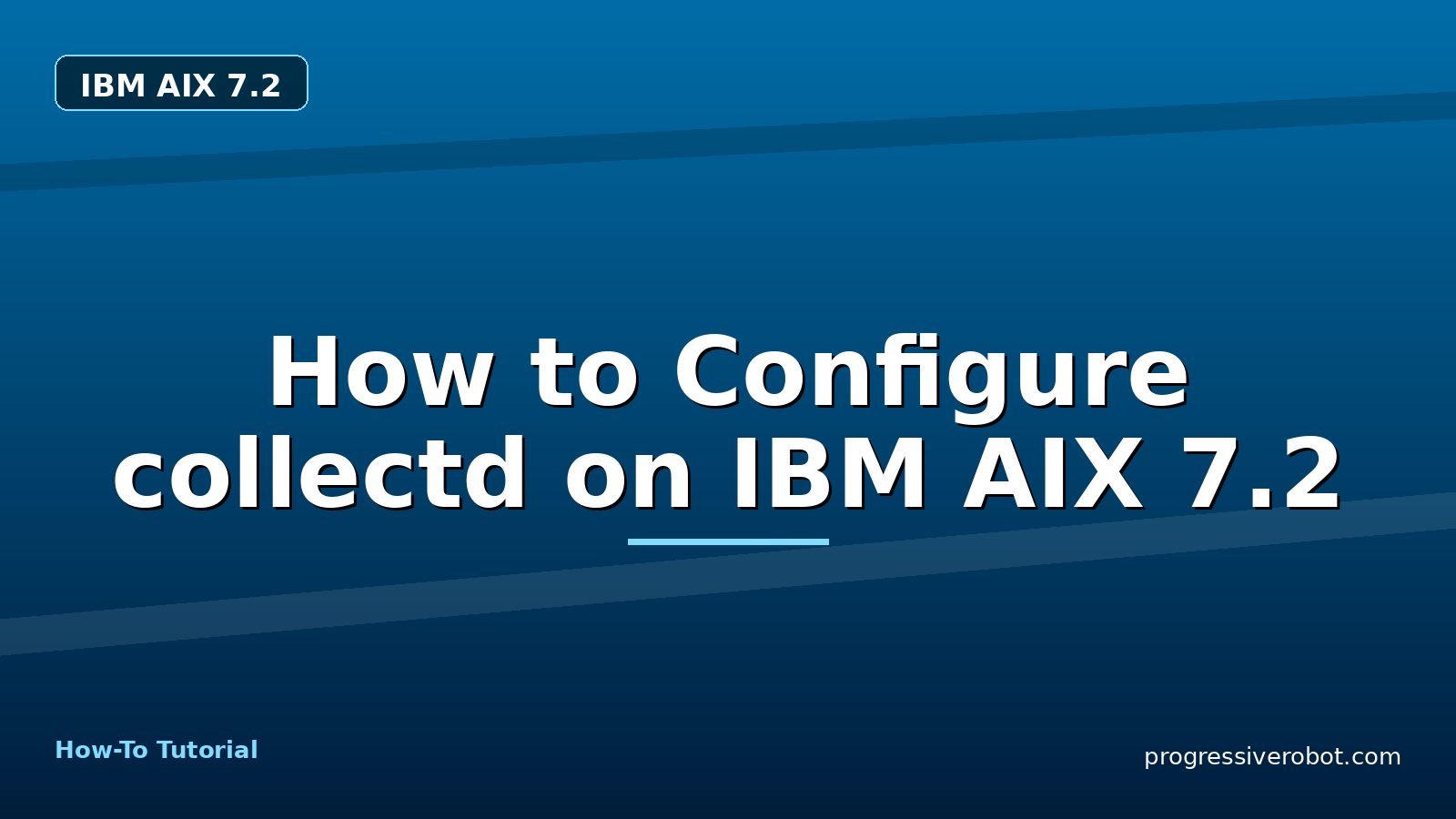 How to Configure collectd on IBM AIX 7.2 — step-by-step IBM AIX 7.2 tutorial on Progressive Robot