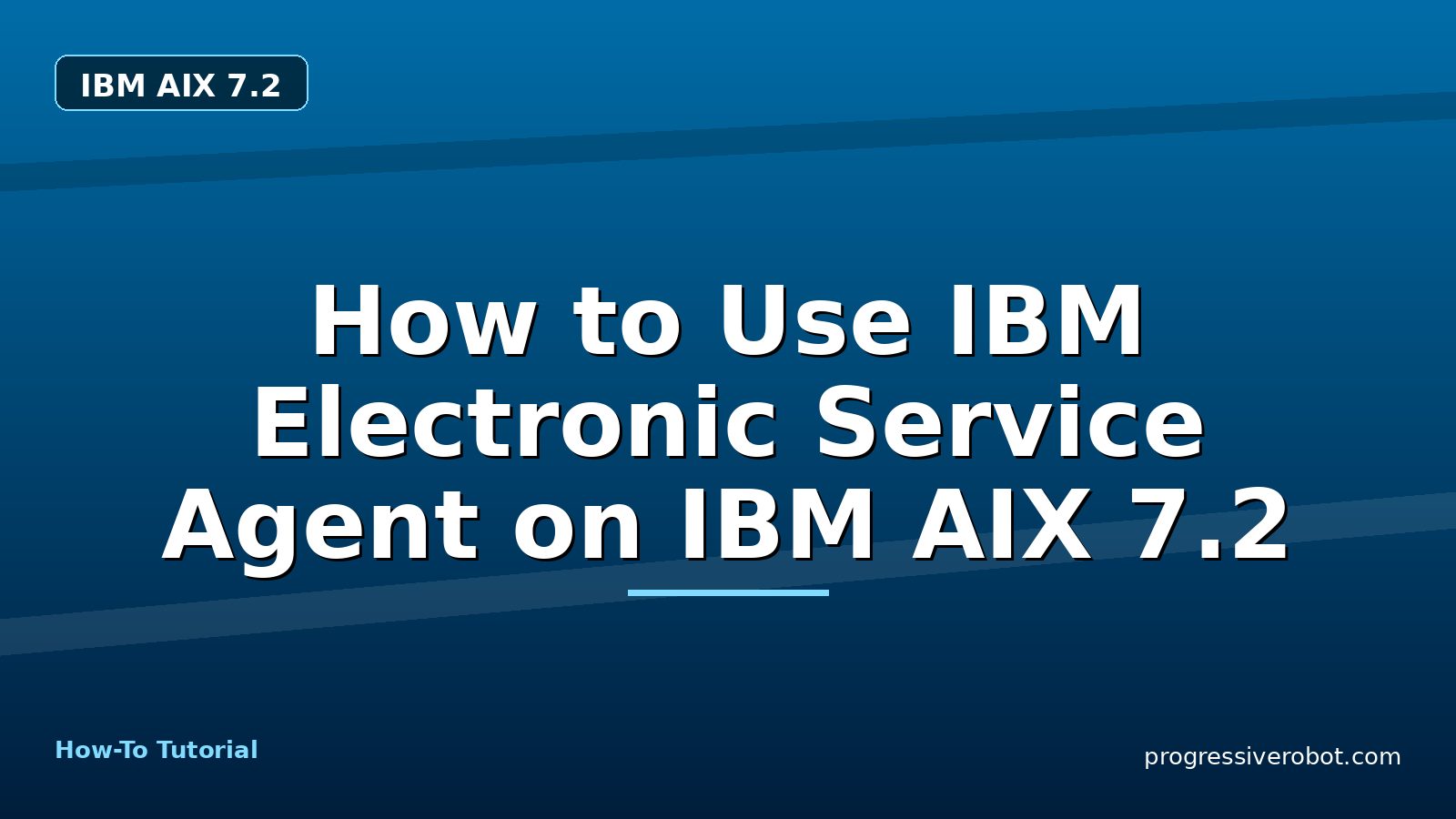 How to Use IBM Electronic Service Agent on IBM AIX 7.2 — step-by-step IBM AIX 7.2 tutorial on Progressive Robot