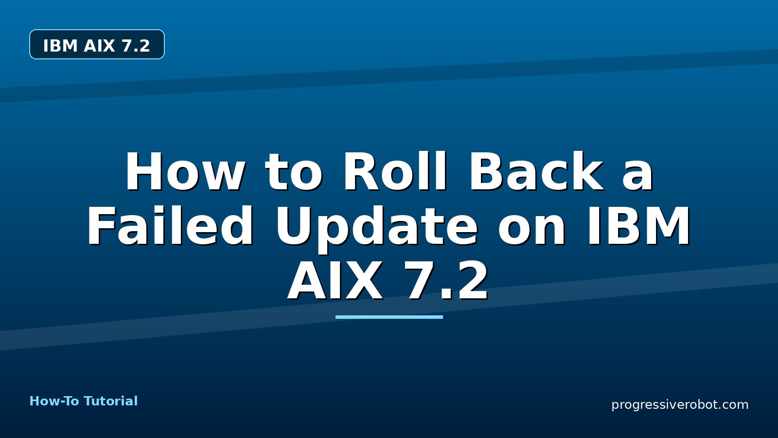 How to Roll Back a Failed Update on IBM AIX 7.2 — step-by-step IBM AIX 7.2 tutorial on Progressive Robot