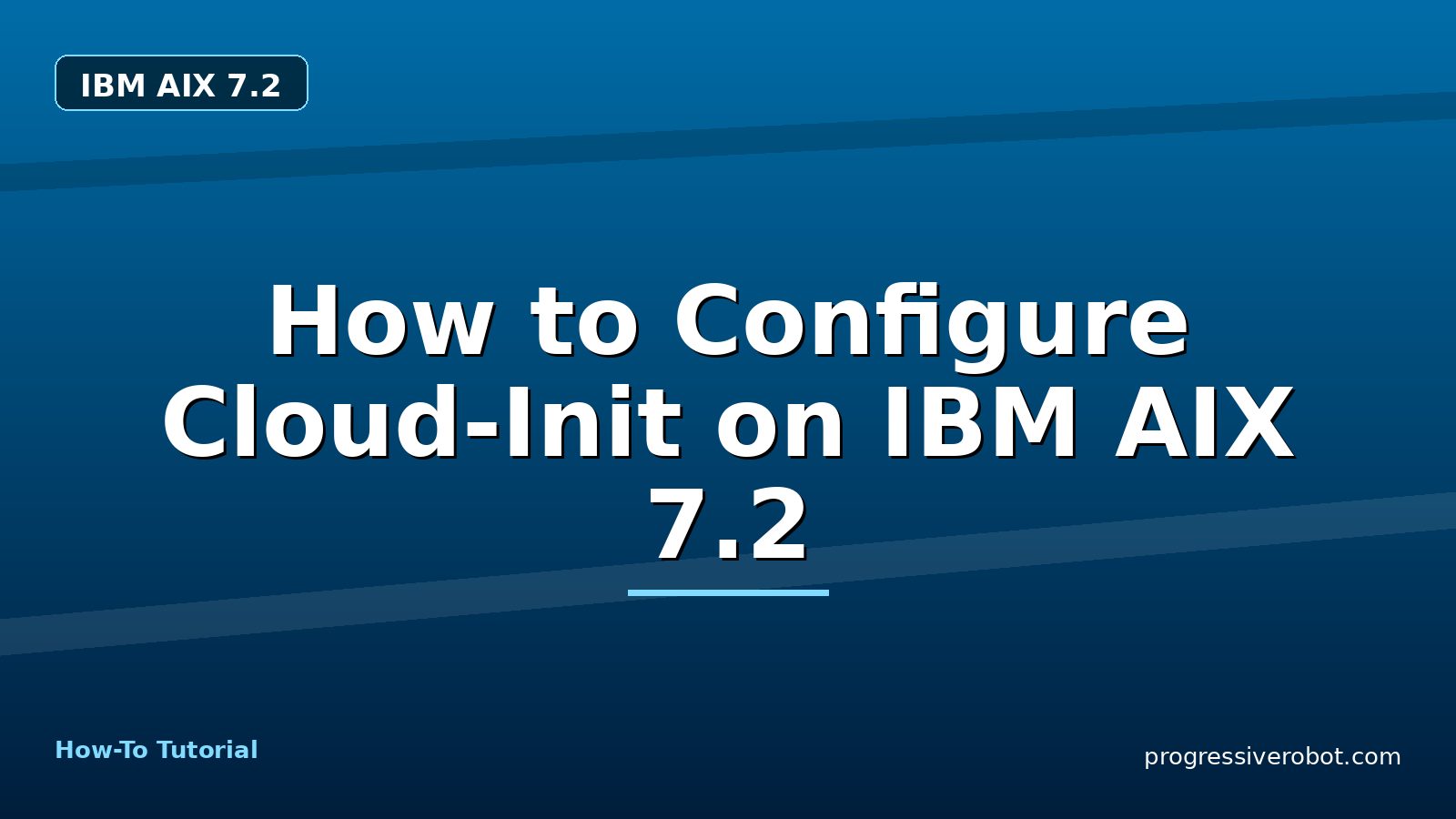 How to Configure Cloud-Init on IBM AIX 7.2 — step-by-step IBM AIX 7.2 tutorial on Progressive Robot
