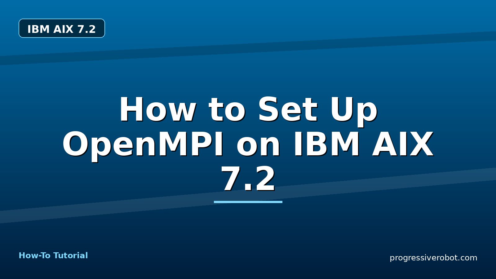 How to Set Up OpenMPI on IBM AIX 7.2 — step-by-step IBM AIX 7.2 tutorial on Progressive Robot
