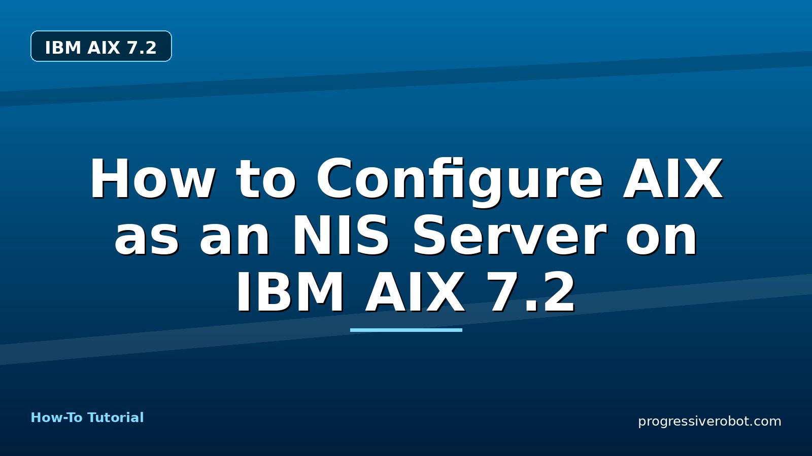 How to Configure AIX as an NIS Server on IBM AIX 7.2 — step-by-step IBM AIX 7.2 tutorial on Progressive Robot