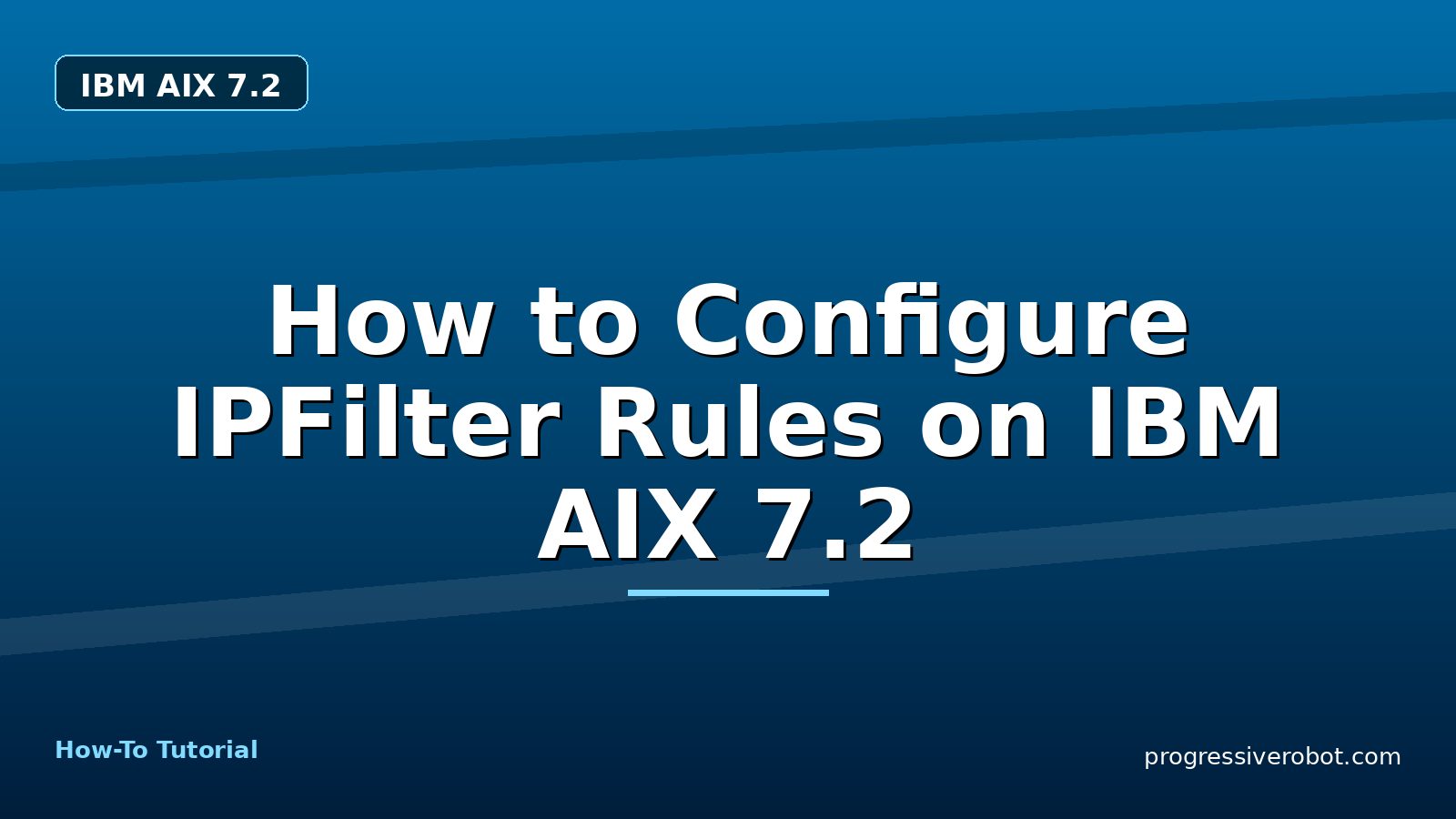 How to Configure IPFilter Rules on IBM AIX 7.2 — step-by-step IBM AIX 7.2 tutorial on Progressive Robot