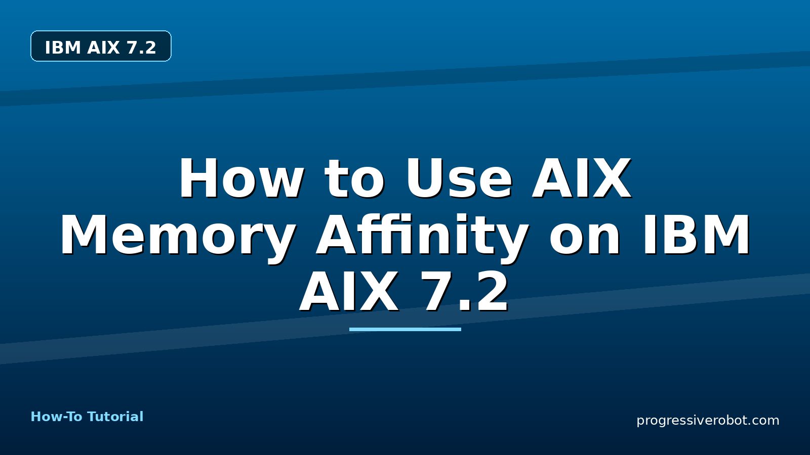 How to Use AIX Memory Affinity on IBM AIX 7.2 — step-by-step IBM AIX 7.2 tutorial on Progressive Robot