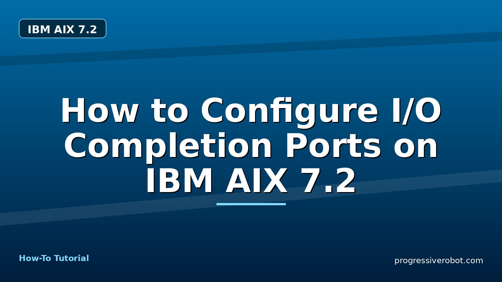 How to Configure I/O Completion Ports on IBM AIX 7.2 — step-by-step IBM AIX 7.2 tutorial on Progressive Robot