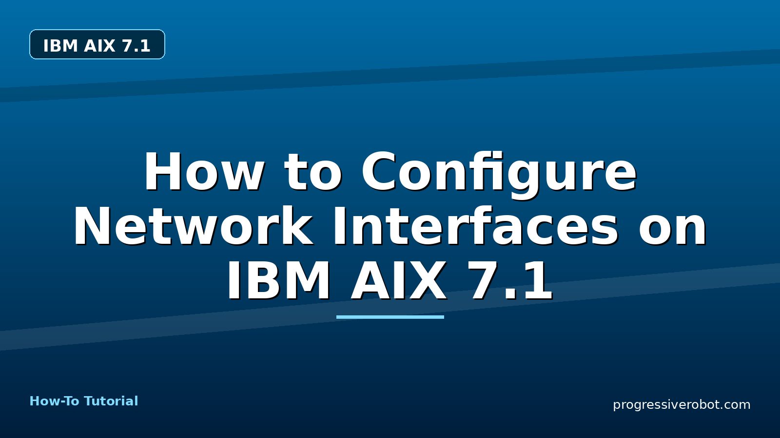 How to Configure Network Interfaces on IBM AIX 7.1 — step-by-step IBM AIX 7.1 tutorial on Progressive Robot