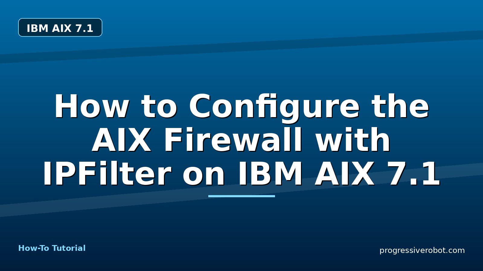 How to Configure the AIX Firewall with IPFilter on IBM AIX 7.1 — step-by-step IBM AIX 7.1 tutorial on Progressive Robot