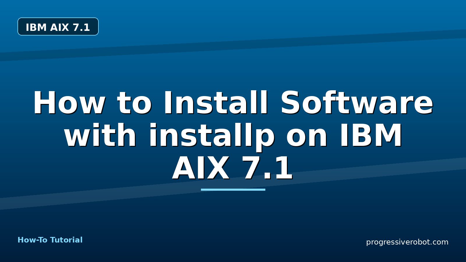 How to Install Software with installp on IBM AIX 7.1 — step-by-step IBM AIX 7.1 tutorial on Progressive Robot