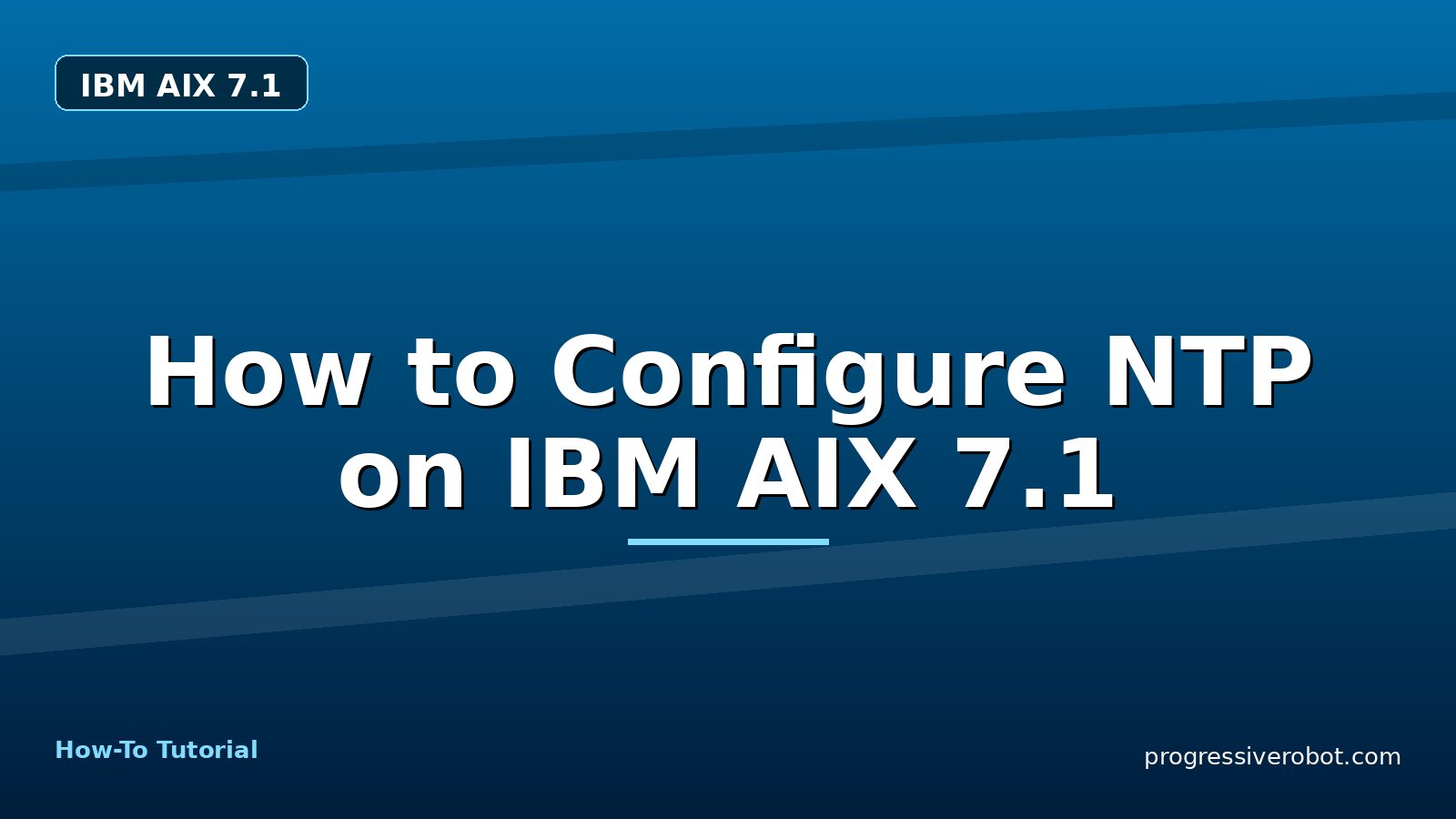 How to Configure NTP on IBM AIX 7.1 — step-by-step IBM AIX 7.1 tutorial on Progressive Robot