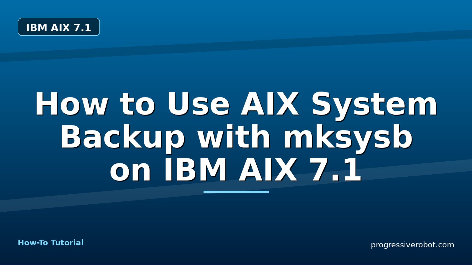 How to Use AIX System Backup with mksysb on IBM AIX 7.1 — step-by-step IBM AIX 7.1 tutorial on Progressive Robot