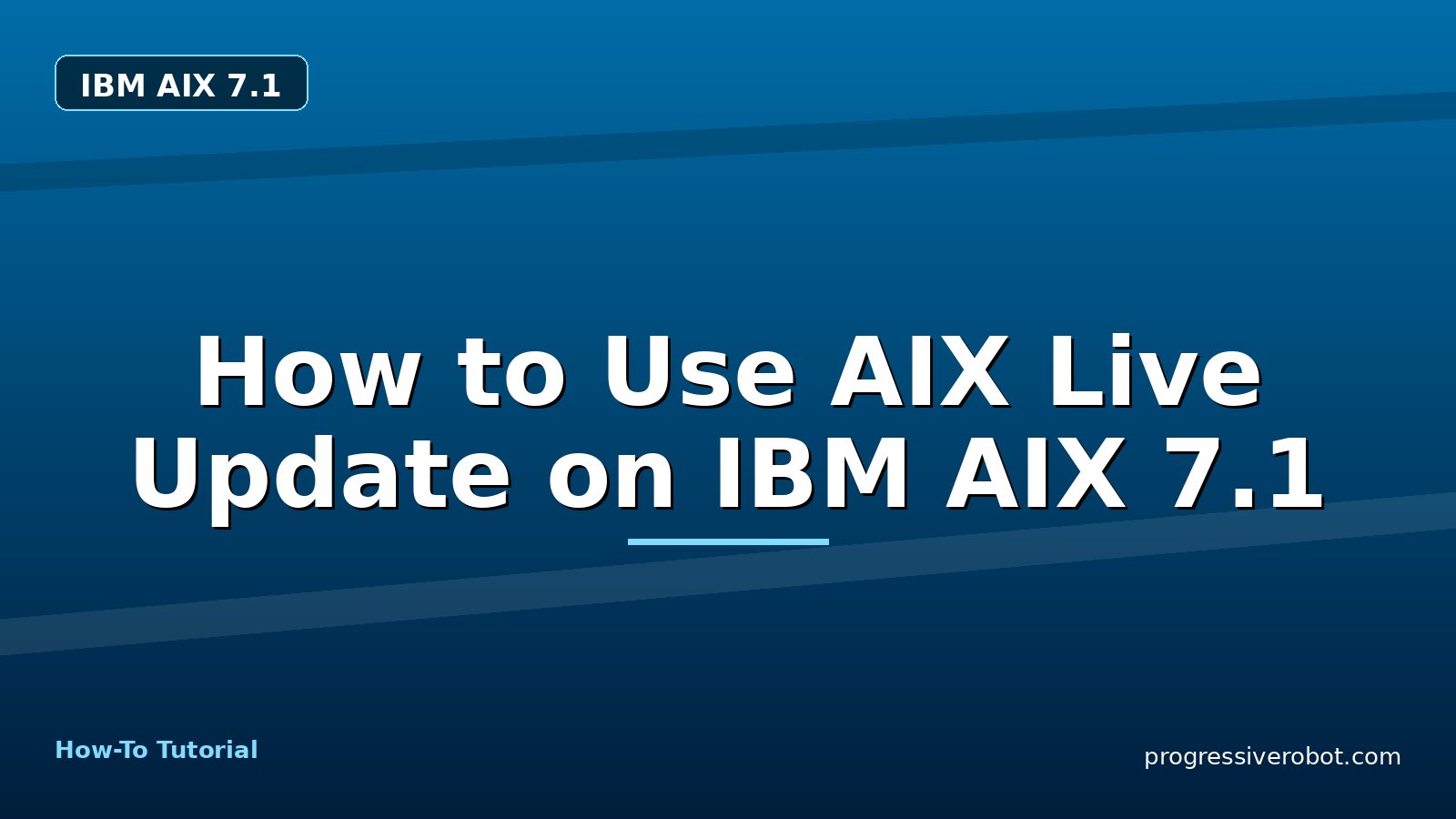 How to Use AIX Live Update on IBM AIX 7.1 — step-by-step IBM AIX 7.1 tutorial on Progressive Robot