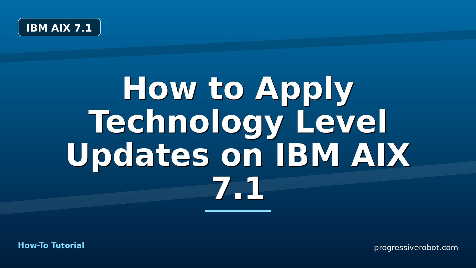 How to Apply Technology Level Updates on IBM AIX 7.1 — step-by-step IBM AIX 7.1 tutorial on Progressive Robot