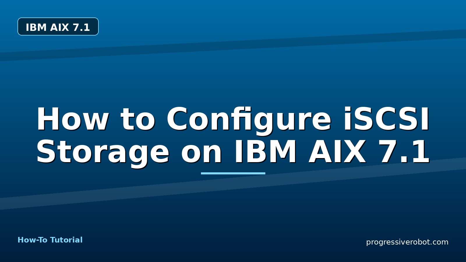 How to Configure iSCSI Storage on IBM AIX 7.1 — step-by-step IBM AIX 7.1 tutorial on Progressive Robot