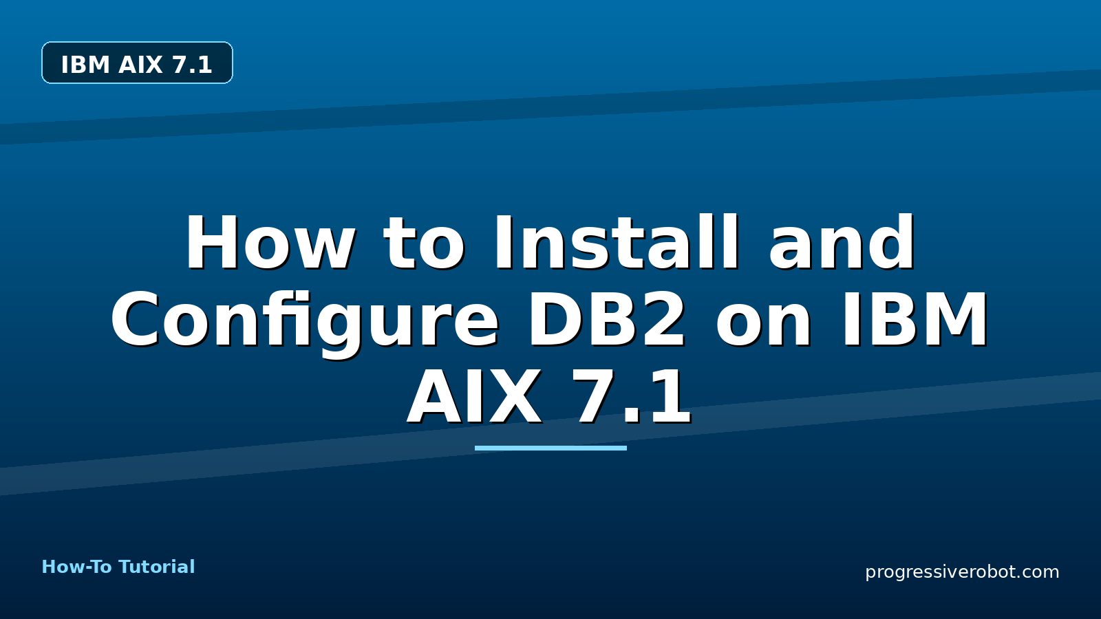 How to Install and Configure DB2 on IBM AIX 7.1 — step-by-step IBM AIX 7.1 tutorial on Progressive Robot